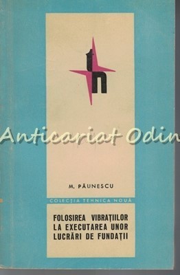 Folosirea Vibratiilor La Executarea Unor Lucrari De Fundatii - M. Paunescu foto
