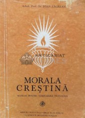 Morala crestina. Manual pentru Seminariile teologice - 1985 - Ioan Zagrean (Y23)