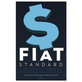 Fiat Standard - A mindent ural&oacute; p&eacute;nz&uuml;gyi rendszer alternat&iacute;v&aacute;i - Saifedean Ammous