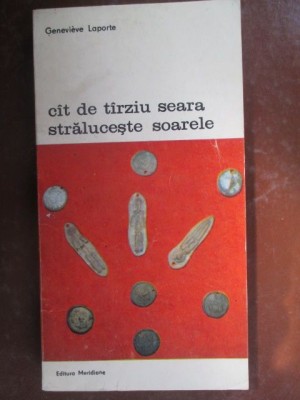 Cat de tarziu seara straluceste soarele-Genevieve Laporte foto