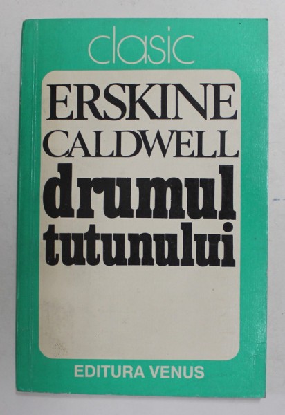 DRUMUL TUTUNULUI de ERSKINE CALDWELL , ANII &#039;90