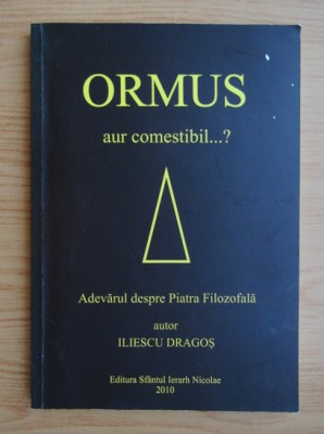 Ormus. Aur comestibil. Adevarul despre Piatra Filozofala foto