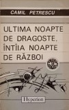 ULTIMA NOAPTE DE DRAGOSTE, INTAIA NOAPTE DE RAZBOI-CAMIL PETRESCU