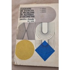 Culegere de exercitii si probleme de algebra si geometrie pentru clasele VI-VIII - A. Arimescu
