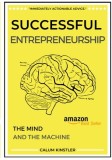 Successful Entrepreneurship: The Mind and The Machine