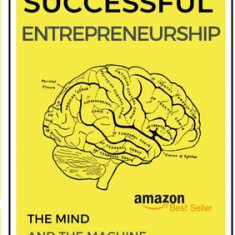 Successful Entrepreneurship: The Mind and The Machine
