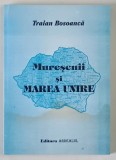 MURESENII SI MAREA UNIRE de TRAIAN BOSOANCA , 2000 *PREZINTA HALOURI DE APA