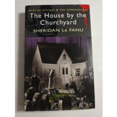 THE HOUSE BY THE CHURCHYARD - SHERIDAN LE FANU