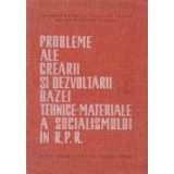 Probleme ale crearii si dezvoltarii bazei tehnice- materiale a socialismului in RPR