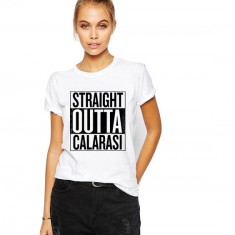 Tricou dama alb - Straight Outta Calarasi - XL