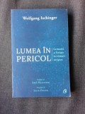 LUMEA IN PERICOL, GERMANIA SI EUROPA IN VREMURI NESIGURE - WOLFGANG ISCHINGER