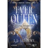 Ever Queen. Regina Vesniciei. Cartea a doua - L. J. Andrews