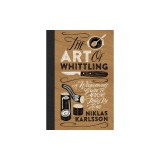 The Art of Whittling: A Woodcarver's Guide to Making Things by Hand