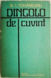 Dincolo de cuvant - G.I. Tohaneanu - Carte Beletristica