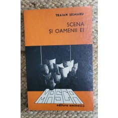 TRAIAN SELMARU - SCENA SI OAMENII EI