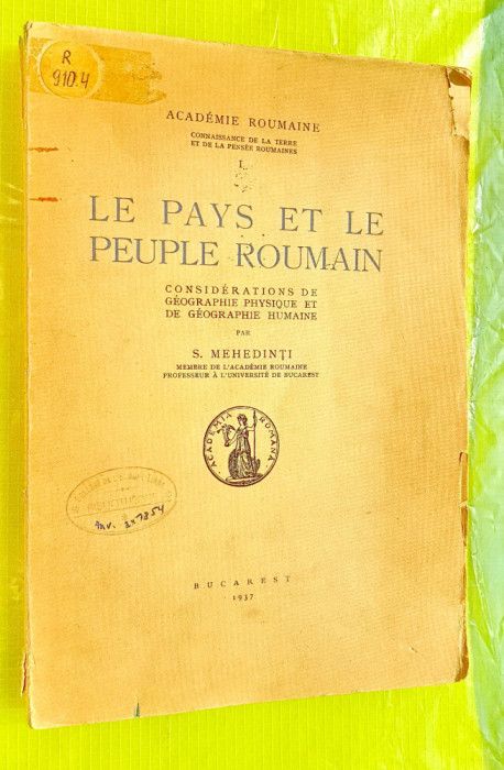 E800-I- Carte veche: Tara si Poporul Roman Academia Romana 1937 in lb. franceza.