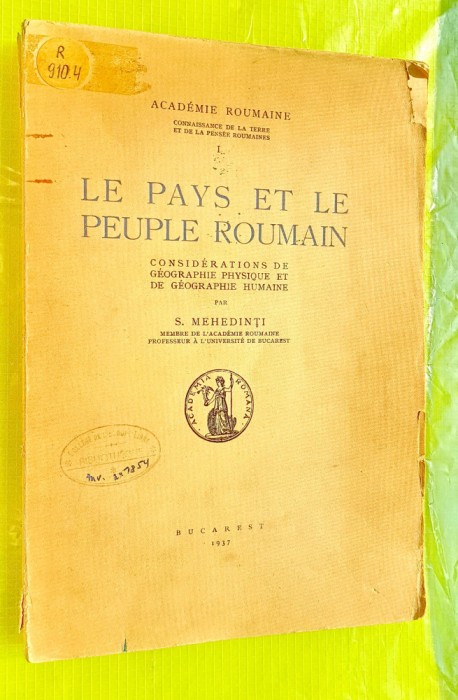 E800-I- Carte veche: Tara si Poporul Roman Academia Romana 1937 in lb. franceza.