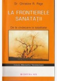 La frontierele sanatatii - Christine R. Page - Editura MIX