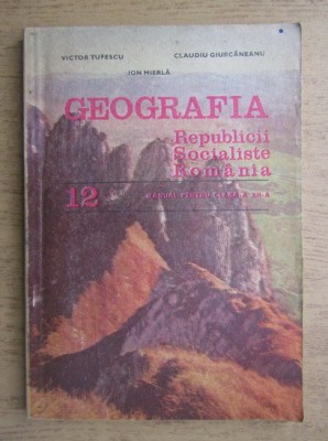 Geografia Republicii Socialiste Romania. Manual pentru clasa a XII-a (1984) foto