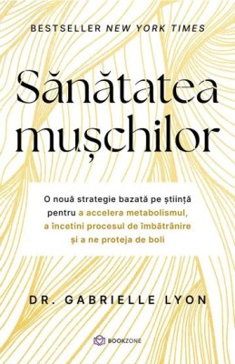 Sanatatea Muschilor , Dr. Gabrielle Lyon - Editura Bookzone foto