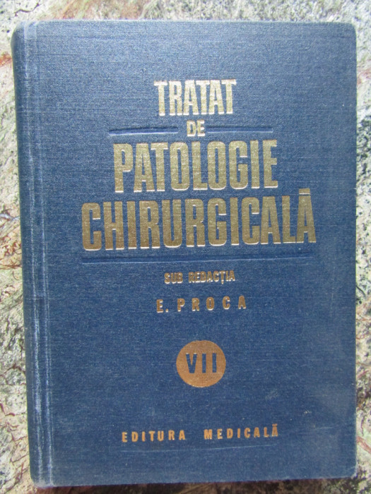 E. Proca - Tratat de patologie chirurgicala (volumul 7)