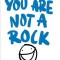 You Are Not a Rock: A Step-By-Step Guide to Better Mental Health (for Humans)