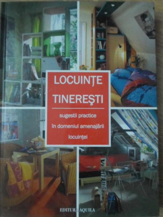 LOCUINTE TINERESTI. SUGESTII PRACTICE IN DOMENIUL AMENAJARII LOCUINTEI-COLECTIV-232778