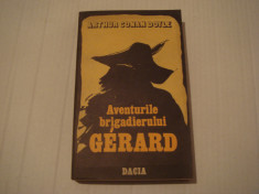 Aventurile brigadierului Gerard - Arthur Conan Doyle Editura Dacia 1987 foto