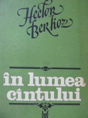 In lumea cantului - Hector Berlioz foto