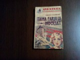 TAINA FARULUI INDOLIAT - Maurice Champagne - colectia &quot;AVENTURA&quot;, F.An, 110 p., Alta editura