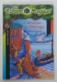 LA CABANE MAGIQUE No. 10 , L'ATTAQUE DES VIKINGS par MARY POPE OSBORNE , 2003