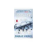 Society of the Snow: The Definitive Account of the World's Greatest Survival Story