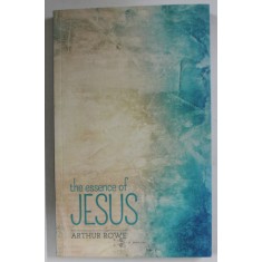 THE ESSENCE OF JESUS by ARTHUR ROWE , 2017