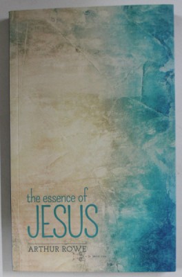 THE ESSENCE OF JESUS by ARTHUR ROWE , 2017 foto