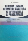 Algebra lineara, geometrie analitica si diferentiala si programare - 1977 - GH. TH. Gheorghiu (@A106)
