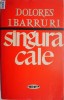 Singura cale &ndash; Dolores Ibarruri - Carte Istorie - Noua/Anticariat