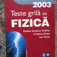 TESTE GRILA DE FIZICA. BACALAUREAT 2003-RODICA IONESCU ANDREI, CRISTINA ONEA