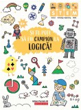 Și tu poți să fii campion la Logică (6 ani+) - Editura Paralela 45