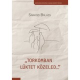 Torkomban l&uuml;ktet k&ouml;zeled... - S&aacute;rk&ouml;zi Bal&aacute;zs