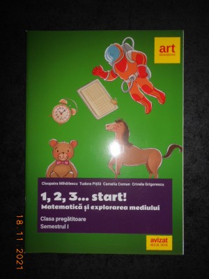 1, 2, 3... START! MATEMATICA SI EXPLORAREA MEDIULUI. CLASA PREGATITOARE, SEM. 1 foto