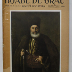 BOABE DE GRAU - REVISTA DE CULTURA , ANUL III , NR.1- 2 , IANUARIE - FEBRUARIE , 1932 *COTOR LIPIT CU SCOCI