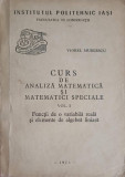 CURS DE ANALIZA MATEMATICA SI MATEMATICI SPECIALE VOL.1 FUNCTII DE O VARIABILA REALA SI ELEMENTE DE ALGEBRA LINI