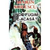 Cumpara ieftin Unde fugim de-acasa?, autor Marin Sorescu