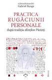 Practica rugăciunii personale după tradiția sfinților Părinți sau &bdquo;Comoara &icirc;n vase de lut&rdquo; - Paperback - Gabriel Bunge - Deisis