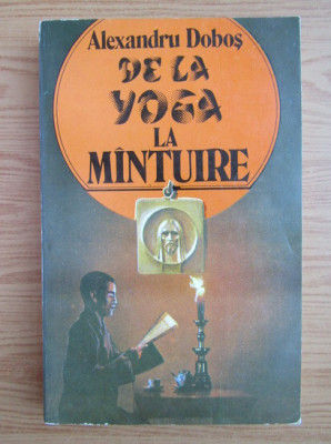 Alexandru Dobos - De la Yoga la mantuire foto