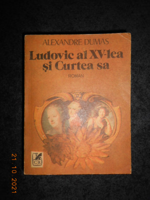 ALEXANDRE DUMAS - LUDOVIC AL XV-LEA SI CURTEA SA foto