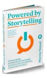 Powered by Storytelling. Cum să extragi, să construiești și să prezinți povești care &icirc;ți vor transforma comunicarea &icirc;n afaceri - Paperback brosat - Mu