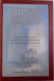 ISTORIA GANDIRII CRESTINE - ISTORIA FASCINANTA A MARILOR GANDITORI CRESTINI SI CONTRIBUTIA LOR LA MODELAREA LUMII ASA CUM O STIM de JONATHAN HILL, 20