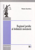 Regimul juridic al dobanzii moratorii | Maria Dumitru, Universul Juridic