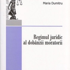 Regimul juridic al dobanzii moratorii | Maria Dumitru